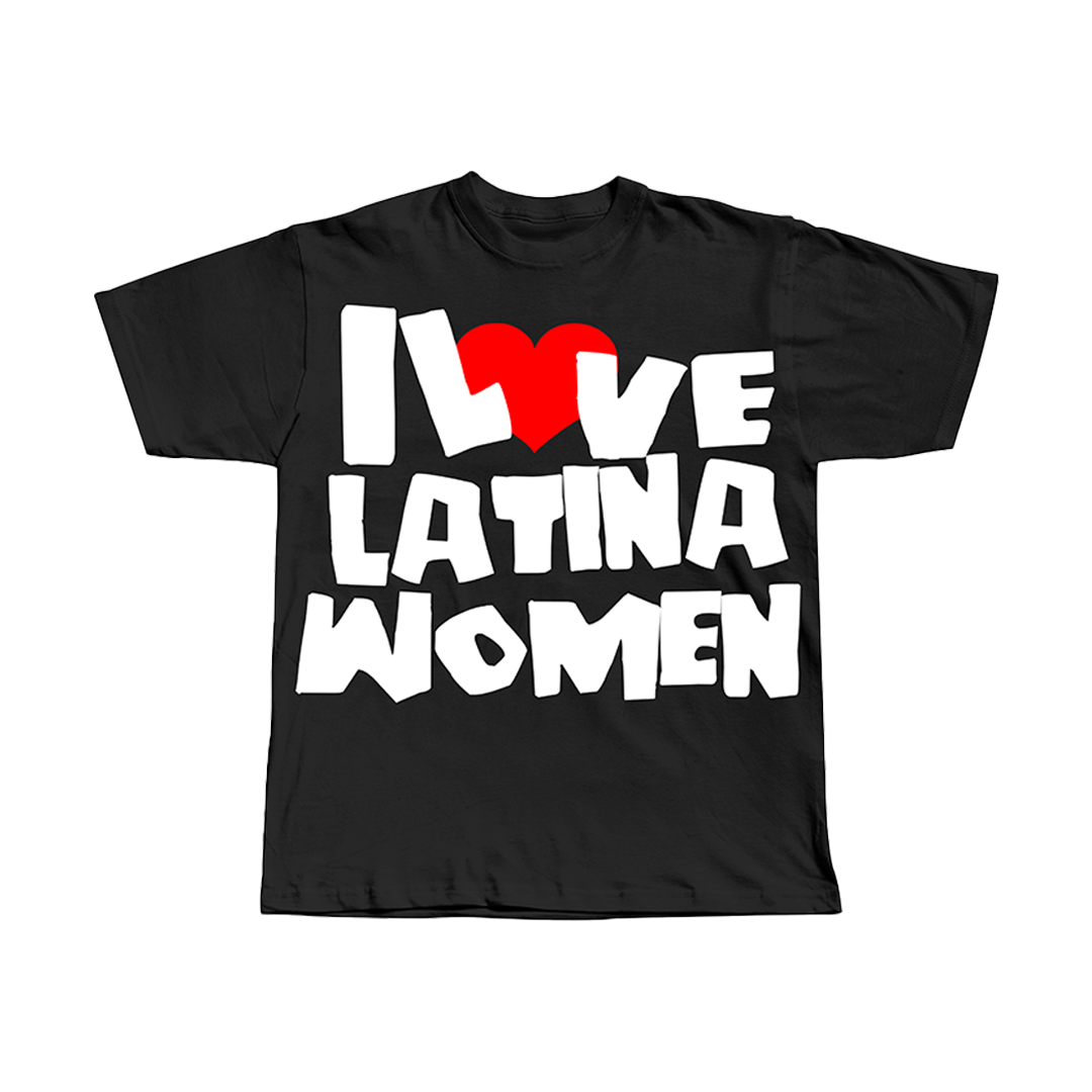 I LOVE LATINA WOMEN STATEMENT TEE
